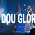 Te dou glória – Doxa Worship